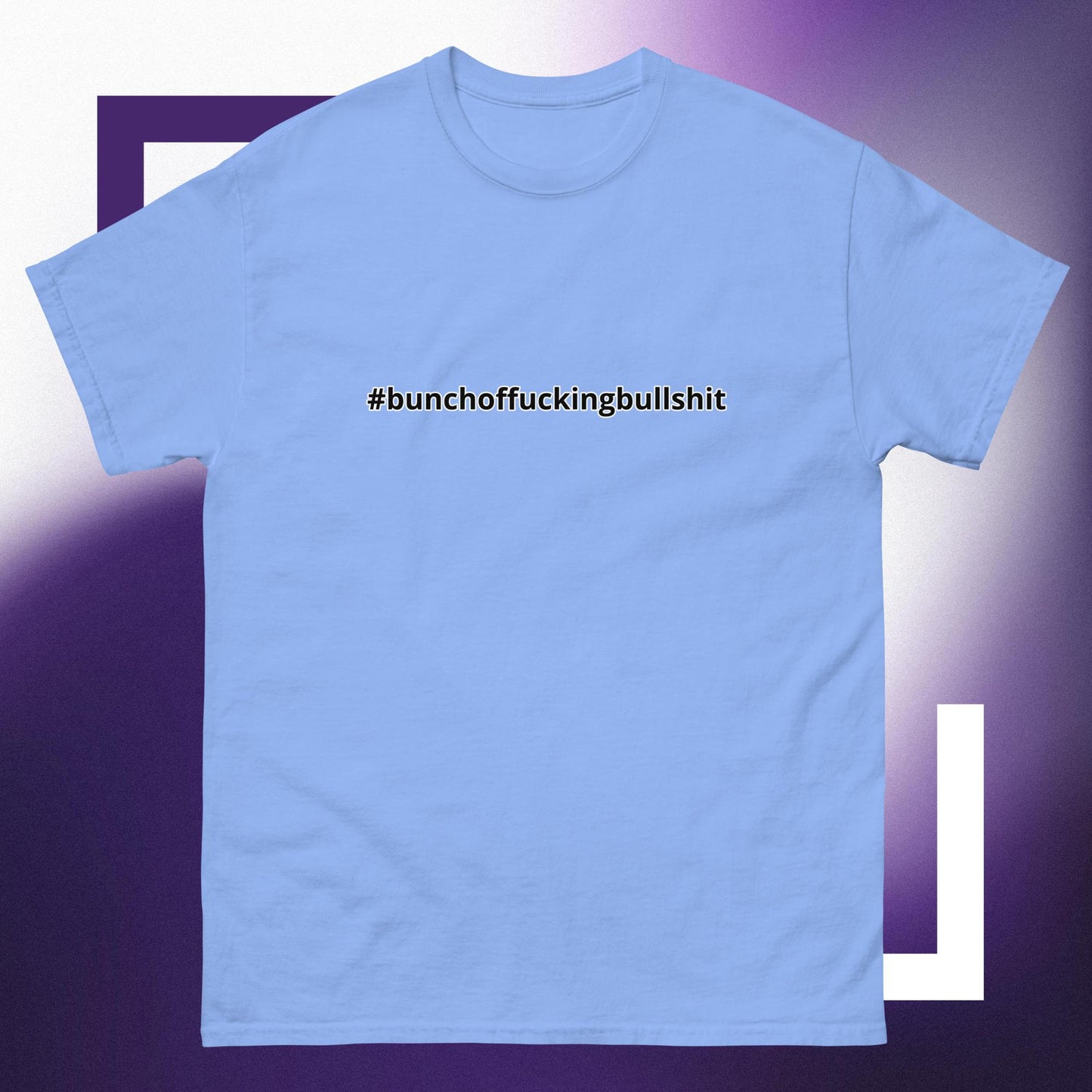 #bunchoffuckingbullshit T-Shirt