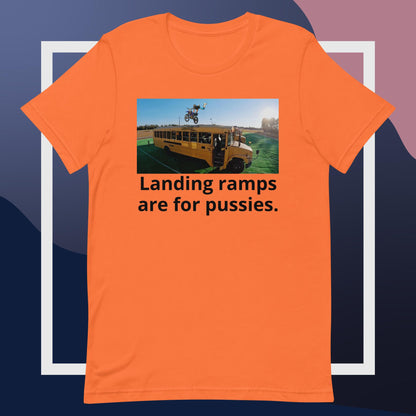 landing ramps are for pussies t-shirt